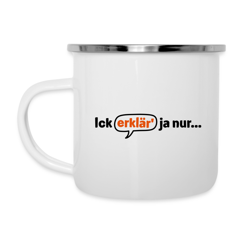 Ick erklär' ja nur… - Emaille Tasse