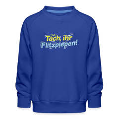 Tach, ihr Flitzpiepen! - Kinder Premium Sweatshirt