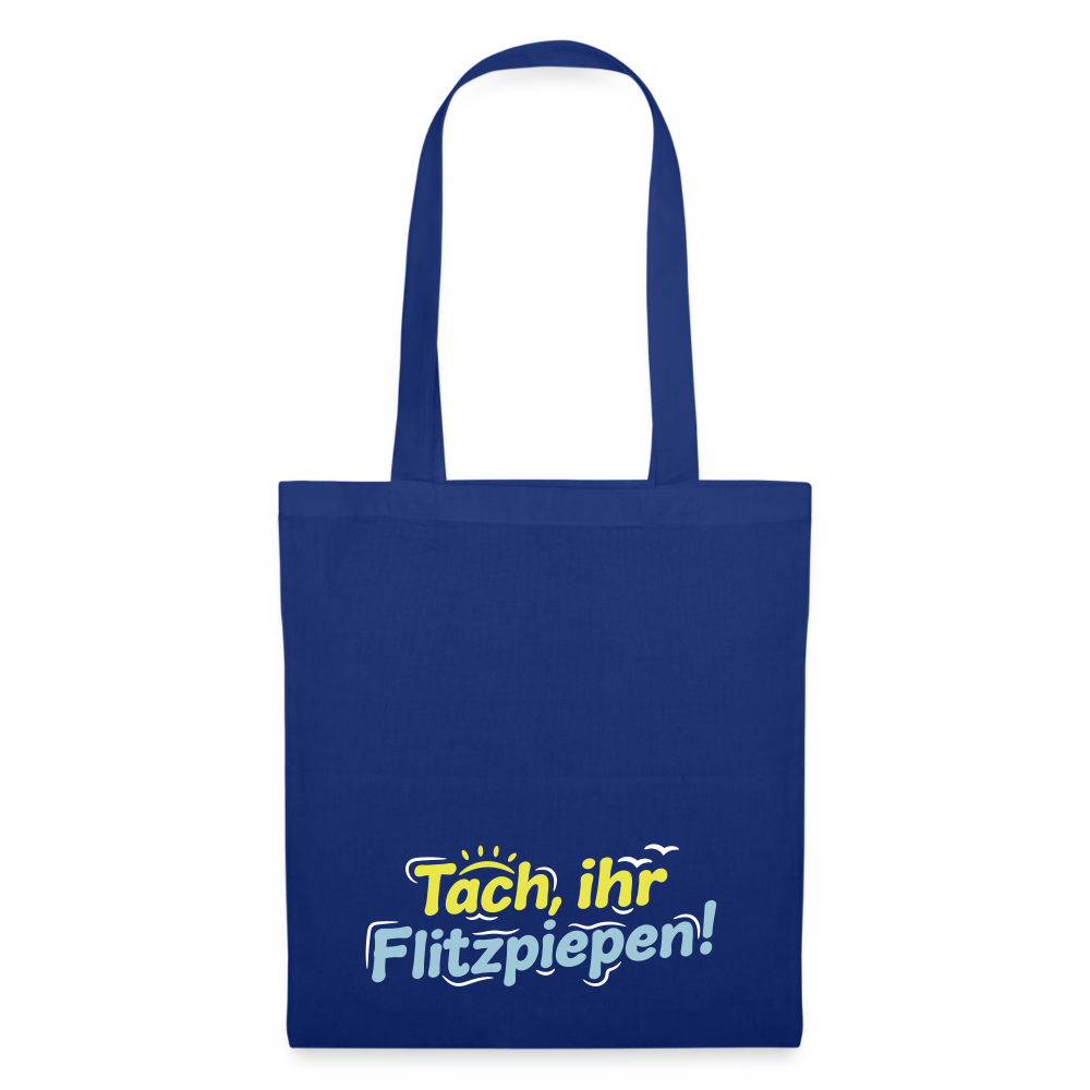 Tach, ihr Flitzpiepen! - Stoffbeutel - Royalblau