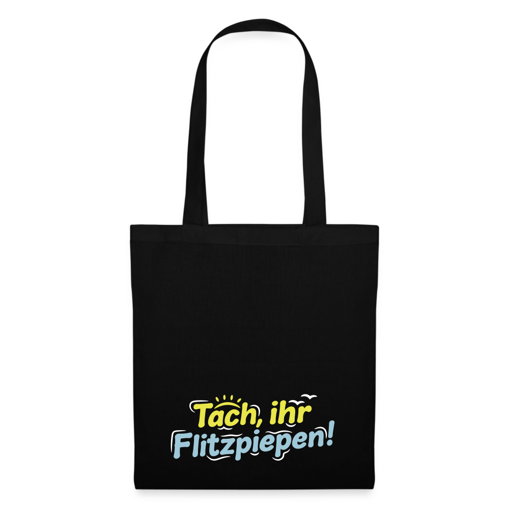 Tach, ihr Flitzpiepen! - Stoffbeutel - Schwarz