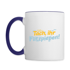 Tach, ihr Flitzpiepen! - Tasse zweifarbig