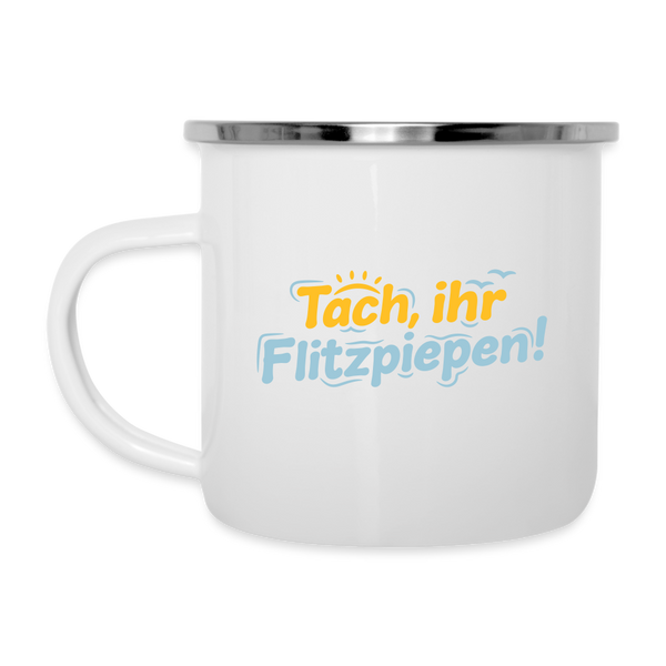 Tach, ihr Flitzpiepen! - Emaille Tasse
