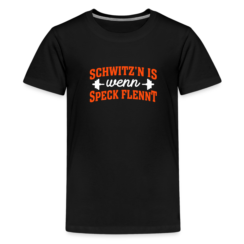 Schwitz'n is wenn Speck flennt - Teenager Premium T-Shirt - Schwarz