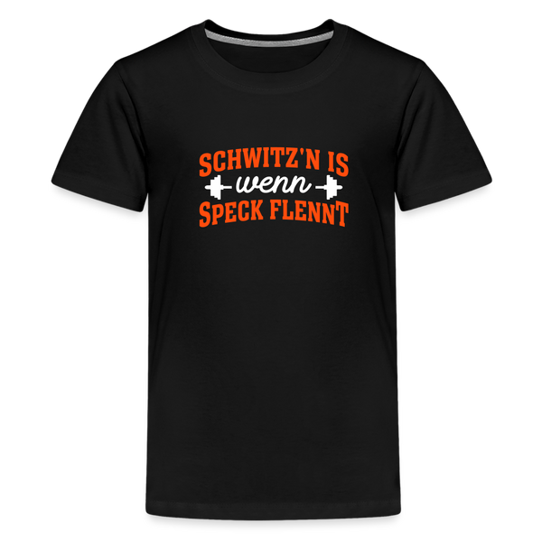Schwitz'n is wenn Speck flennt - Teenager Premium T-Shirt - Schwarz