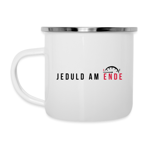 Jeduld am Ende - Emaille Tasse
