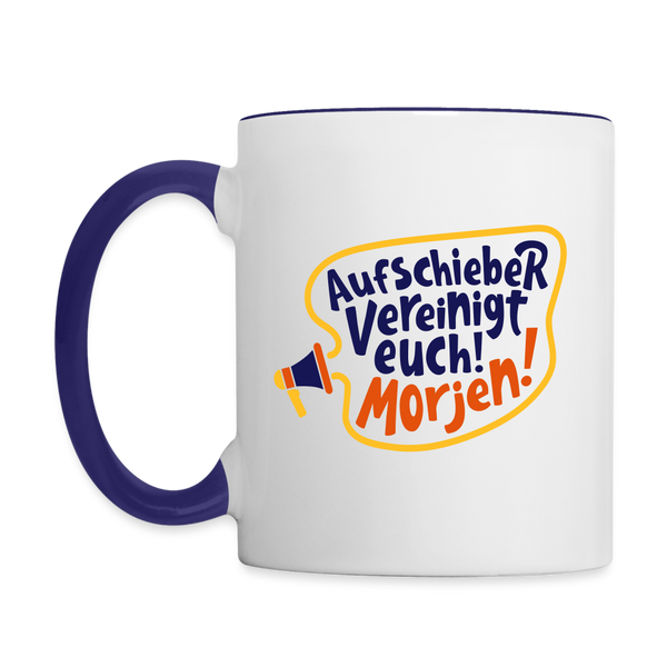 Aufschieber vereinigt euch! Morjen! - Tasse zweifarbig