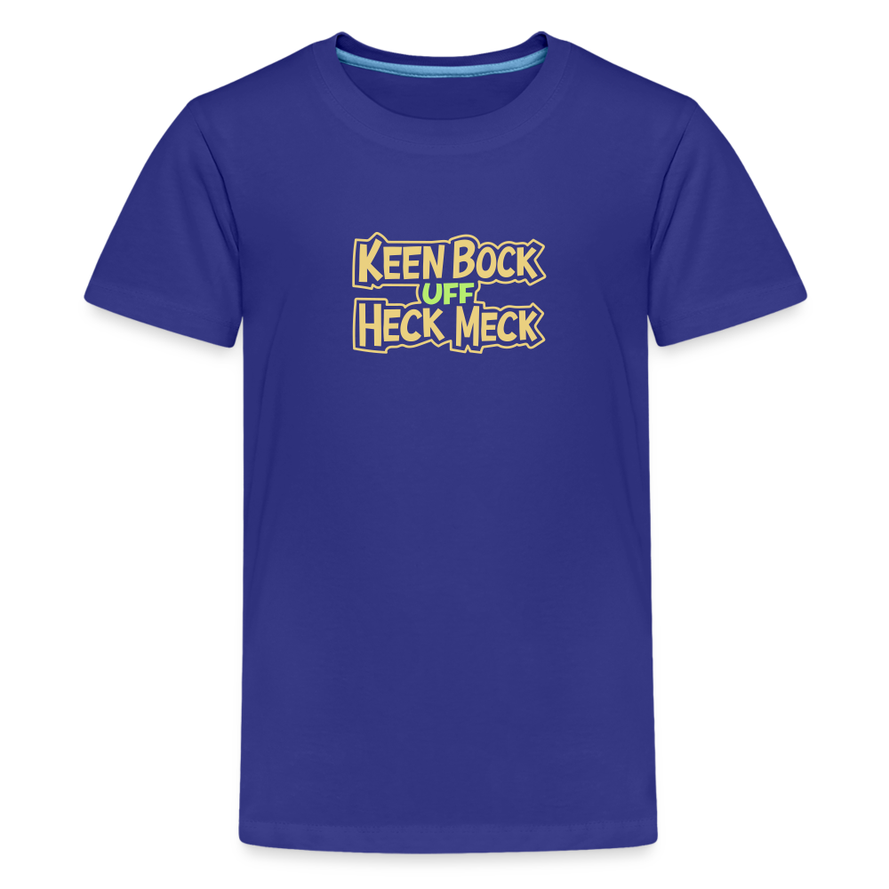 Keen Bock uff Heck Meck - Teenager Premium T-Shirt - Königsblau