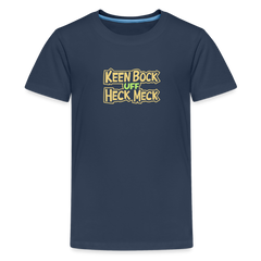 Keen Bock uff Heck Meck - Teenager Premium T-Shirt