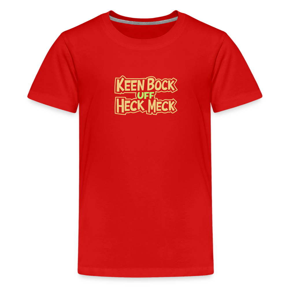 Keen Bock uff Heck Meck - Teenager Premium T-Shirt - Rot