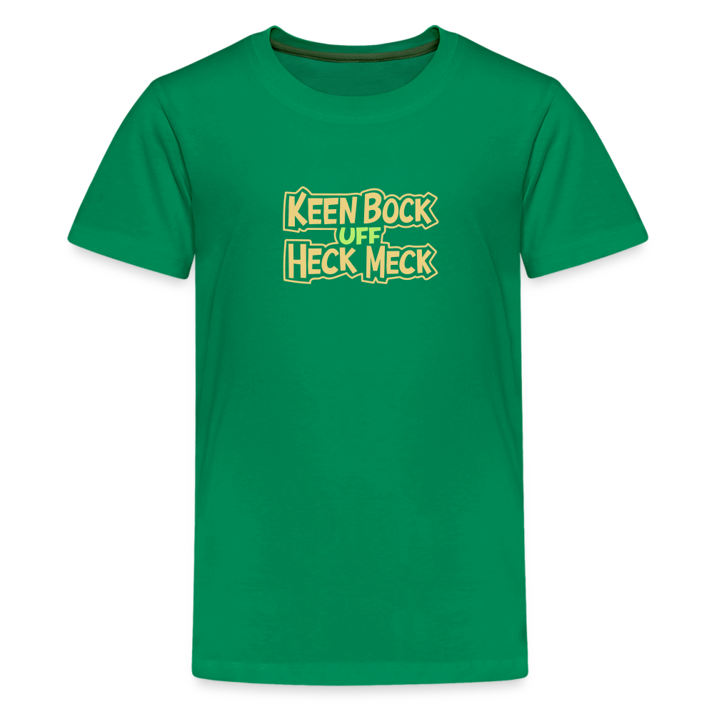 Keen Bock uff Heck Meck - Teenager Premium T-Shirt - Kelly Green