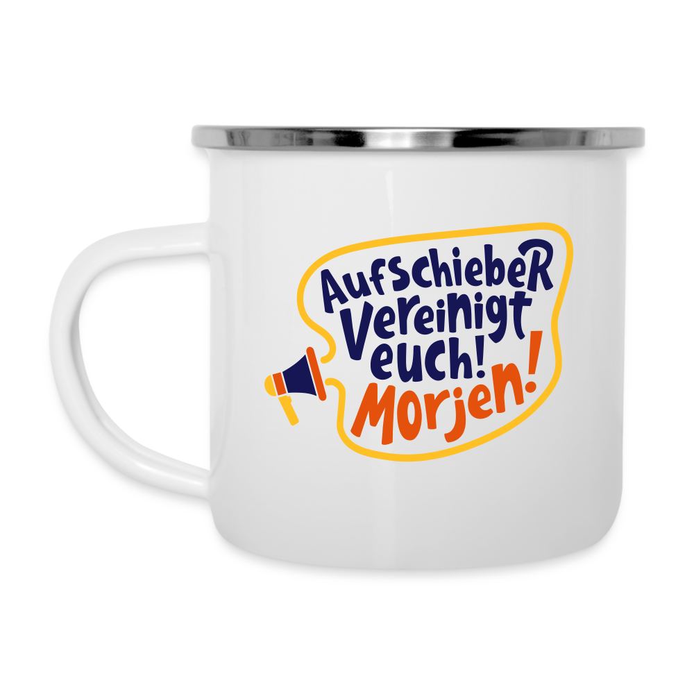 Aufschieber vereinigt euch! Morjen! - Emaille Tasse
