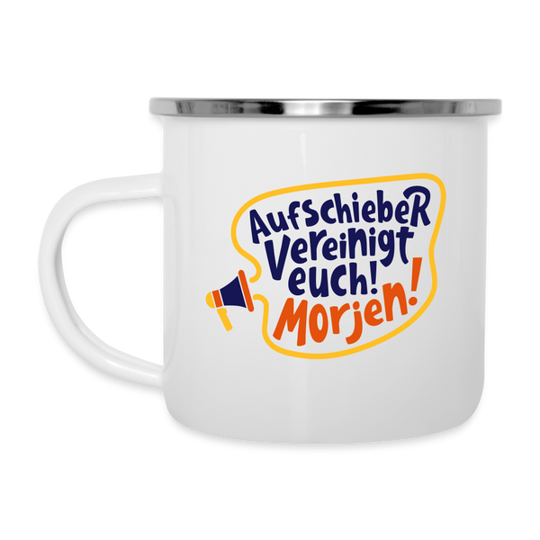 Aufschieber vereinigt euch! Morjen! - Emaille Tasse