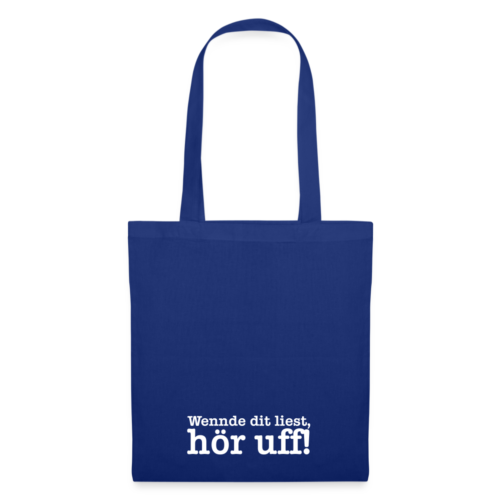 Wenn de dit liest, hör uf! - Stoffbeutel - Royalblau