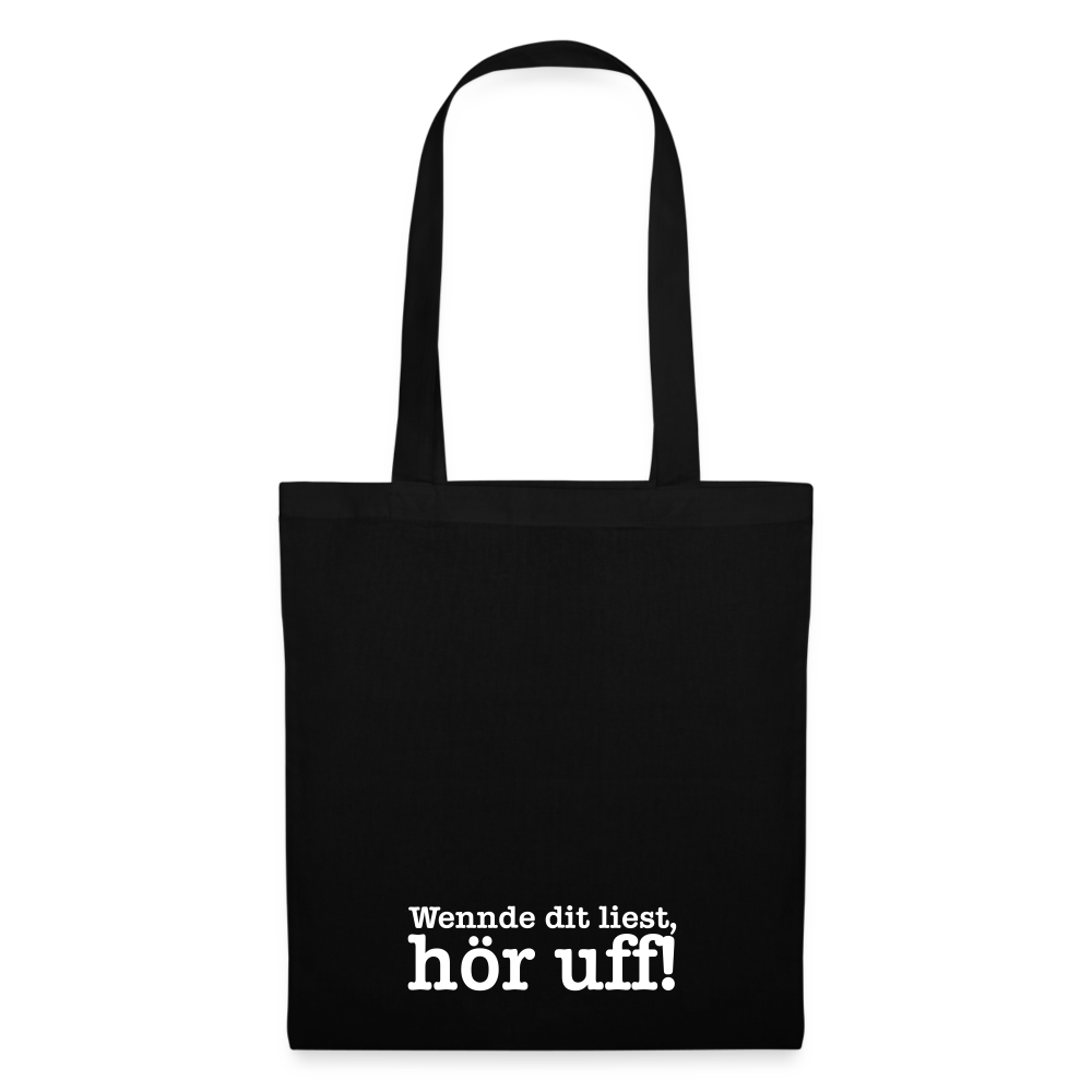 Wenn de dit liest, hör uf! - Stoffbeutel - Schwarz