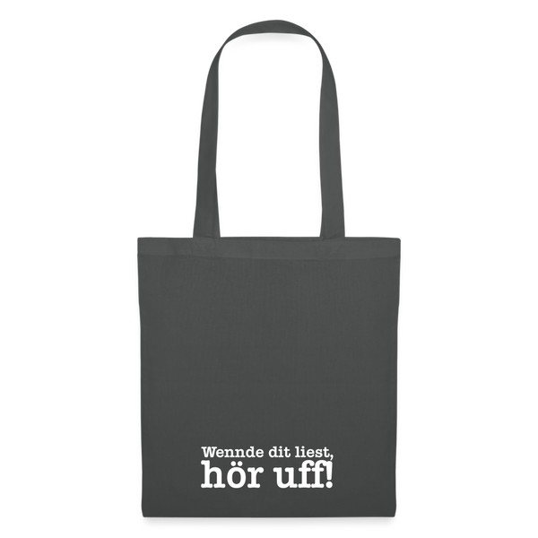 Wenn de dit liest, hör uf! - Stoffbeutel - Graphite