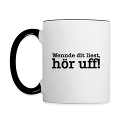 Wenn de dit liest, hör uf! - Tasse zweifarbig