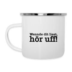 Wenn de dit liest, hör uf! - Emaille Tasse