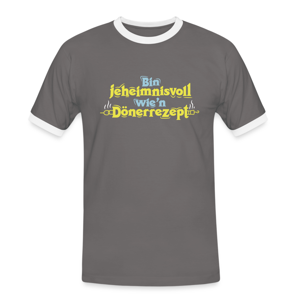 Bin jeheimnisvoll wie'n Dönerrezept. - Männer Ringer T-Shirt - Dunkelgrau/Weiß
