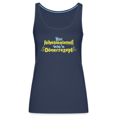 Bin jeheimnisvoll wie'n Dönerrezept. - Frauen Premium Tank Top