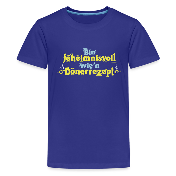 Bin jeheimnisvoll wie'n Dönerrezept. - Teenager Premium T-Shirt - Königsblau