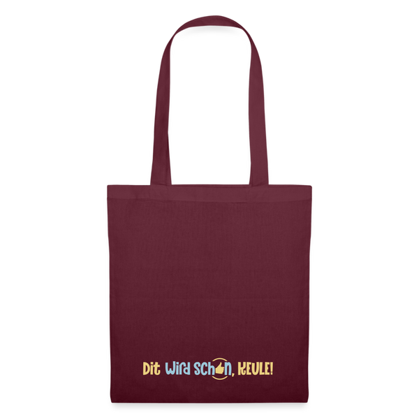 Dit wird schon, Keule! - Stoffbeutel - Burgunderrot