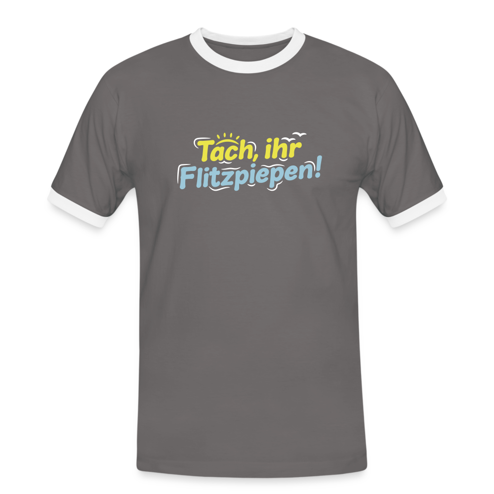 Tach, ihr Flitzpiepen! - Männer Ringer T-Shirt - Dunkelgrau/Weiß