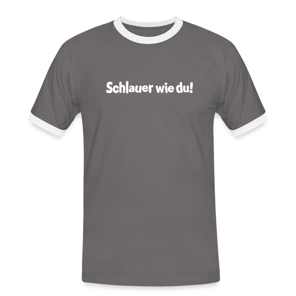 Schlauer wie du! - Männer Ringer T-Shirt - Dunkelgrau/Weiß