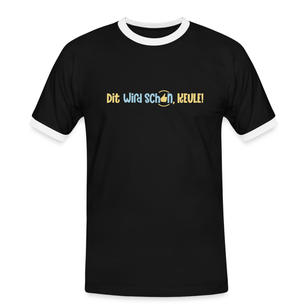 Dit wird schon, Keule! - Männer Ringer T-Shirt - Schwarz/Weiß
