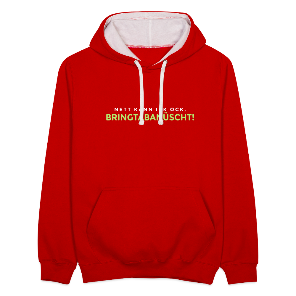 Nett kann ick och, bringtabanüscht! - Kontrast Hoodie - Rot/Weiß
