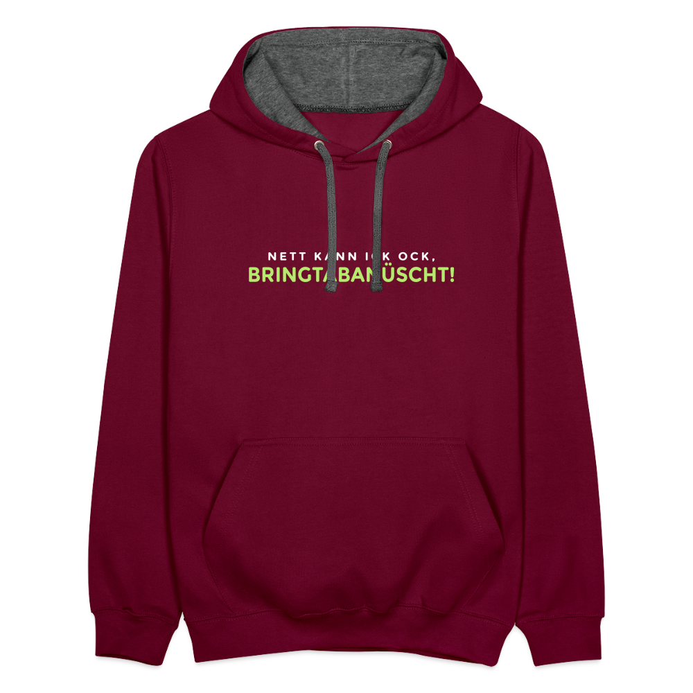 Nett kann ick och, bringtabanüscht! - Kontrast Hoodie - Weinrot/Anthrazit