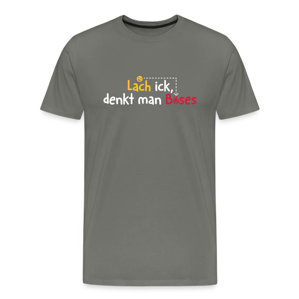 Lach ick, denkt man Böses - Männer Premium T-Shirt - Asphalt