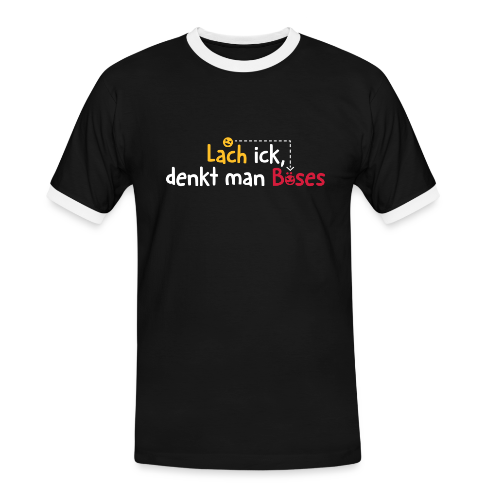 Lach ick, denkt man Böses - Männer Ringer T-Shirt - Schwarz/Weiß