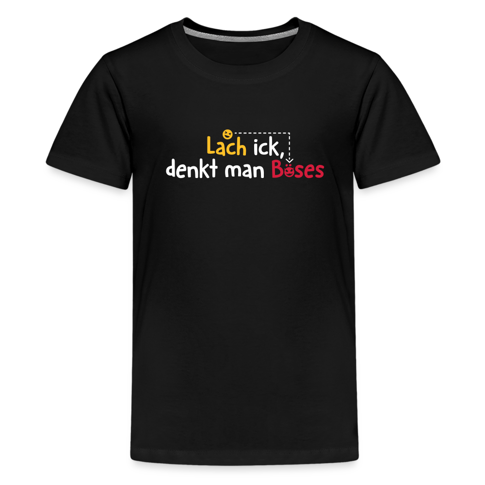 Lach ick, denkt man Böses - Teenager Premium T-Shirt - Schwarz