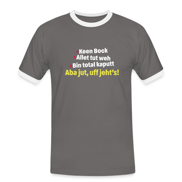 aba jut, uff jeht's! - Männer Ringer T-Shirt - Dunkelgrau/Weiß