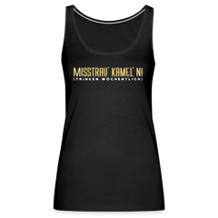 Misstrau' Kamel'n! (trinken wöchentlich) - Frauen Premium Tank Top