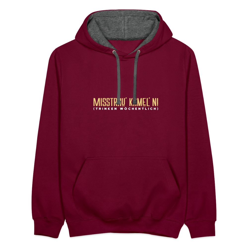 Misstrau' Kamel'n! (trinken wöchentlich) - Kontrast Hoodie - Weinrot/Anthrazit
