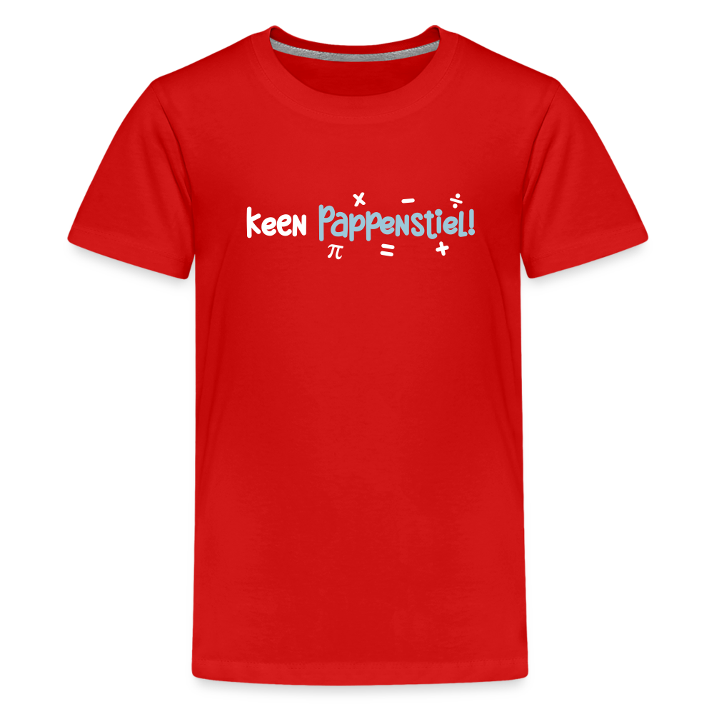 keen Pappenstiel! - Teenager Premium T-Shirt - Rot