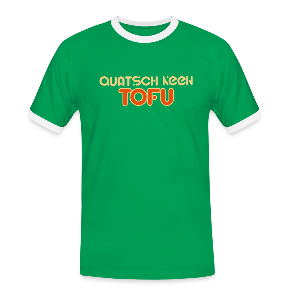 Quatsch keen Tofu! - Männer Ringer T-Shirt - Kelly Green/Weiß