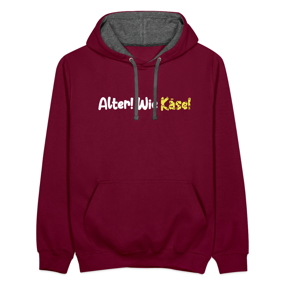 Alter! Wie Käse! - Kontrast Hoodie - Weinrot/Anthrazit