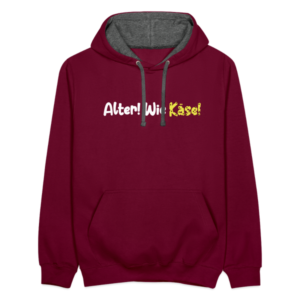 Alter! Wie Käse! - Kontrast Hoodie - Weinrot/Anthrazit