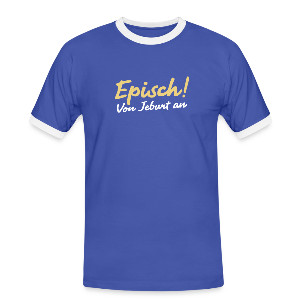 Episch! Von Jeburt an - Männer Ringer T-Shirt - Blau/Weiß