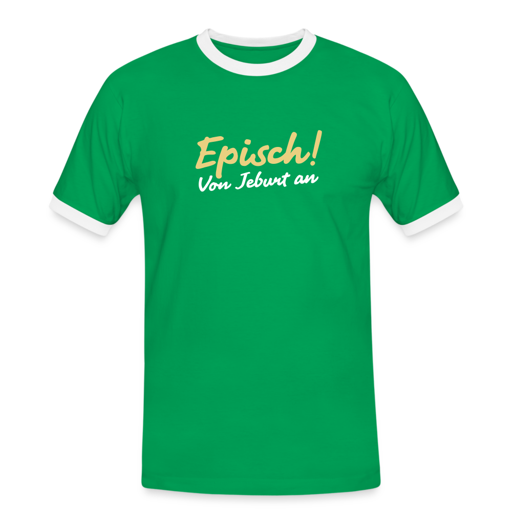 Episch! Von Jeburt an - Männer Ringer T-Shirt - Kelly Green/Weiß