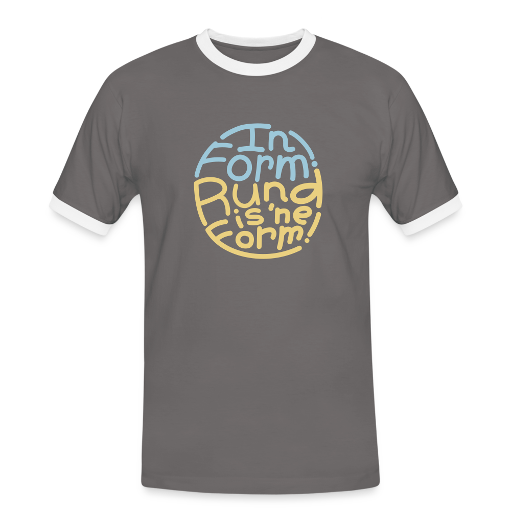 In Form! Rund is 'ne Form! - Männer Ringer T-Shirt - Dunkelgrau/Weiß
