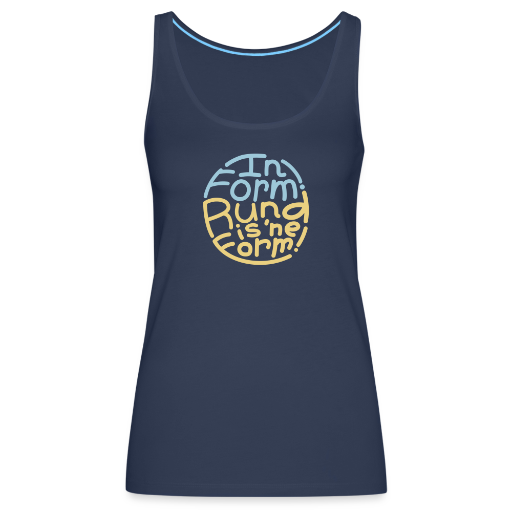 In Form! Rund is 'ne Form! - Frauen Premium Tank Top - Navy