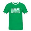 Sorry, ick bin spät. Hatte keen Bock. - Männer Ringer T-Shirt - Kelly Green/Weiß
