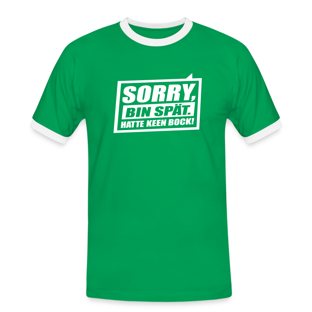 Sorry, ick bin spät. Hatte keen Bock. - Männer Ringer T-Shirt - Kelly Green/Weiß