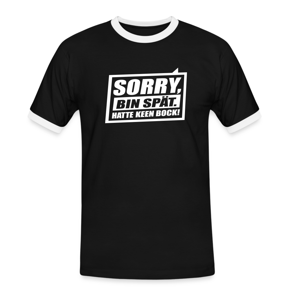 Sorry, ick bin spät. Hatte keen Bock. - Männer Ringer T-Shirt - Schwarz/Weiß