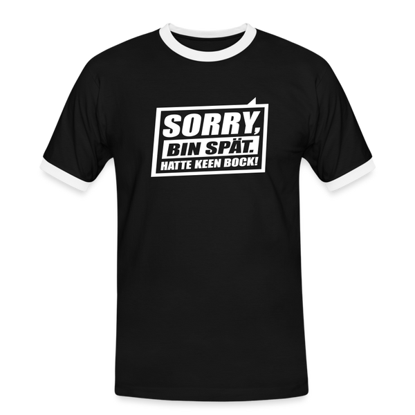 Sorry, ick bin spät. Hatte keen Bock. - Männer Ringer T-Shirt - Schwarz/Weiß