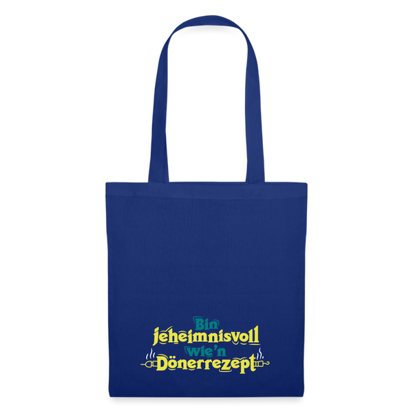 Bin jeheimnisvoll wie'n Dönerrezept. - Stoffbeutel - Royalblau
