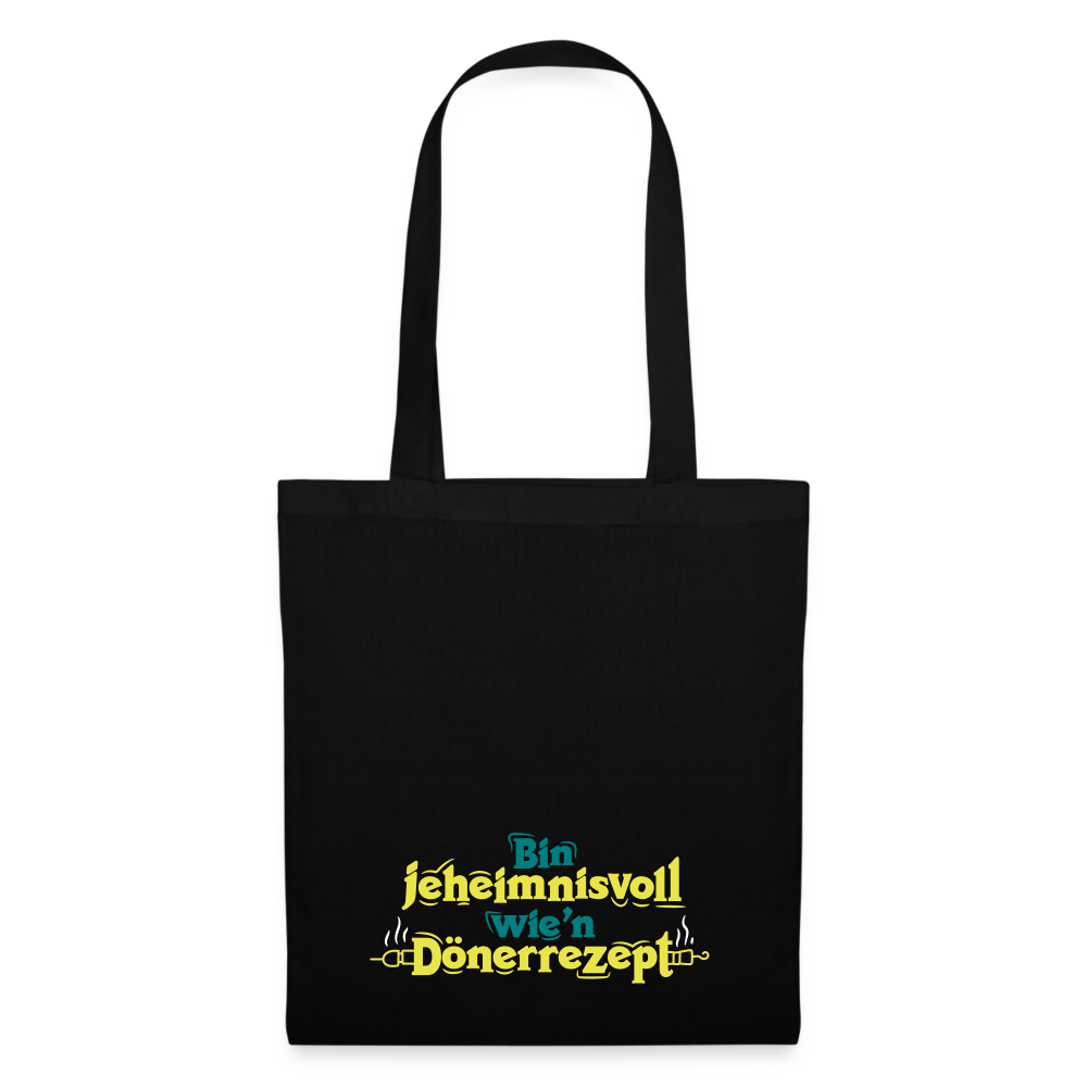 Bin jeheimnisvoll wie'n Dönerrezept. - Stoffbeutel - Schwarz